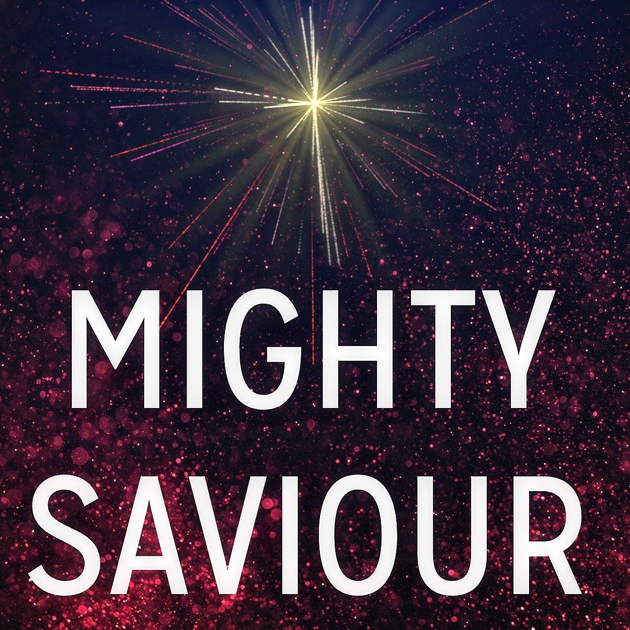 And His Name Shall Be Called: Mighty Saviour